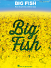 Big Fish the Broadway Musical Piano/Vocal Selections Songbook 